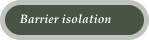 Barrier isolation